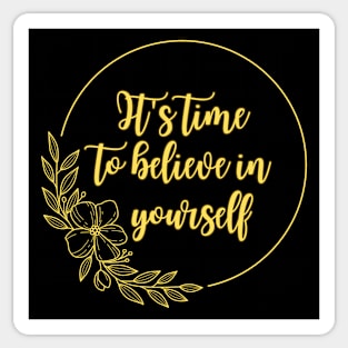 It's time to believe in yourself Sticker
